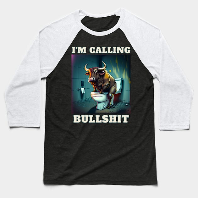 Im Calling Bullshit Baseball T-Shirt by LetsGetInspired